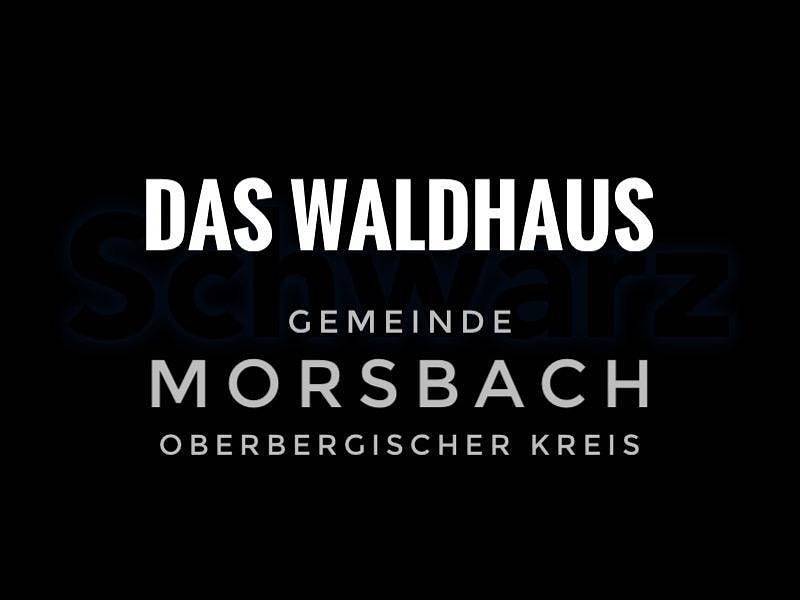Das Waldhaus Morsbach in Morsbach, Oberbergischer Kreis